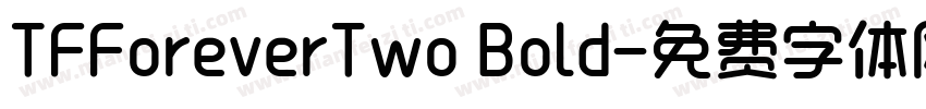TFForeverTwo Bold字体转换